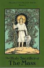 Highway to Heaven Book 6: The Holy Sacrifice of the Mass (Latin Mass)