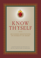 Know Thyself: 100 Guided Meditations on Humility of Heart