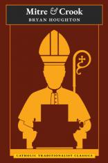 Mitre and Crook: Catholic Traditionalist Classics (Novel)