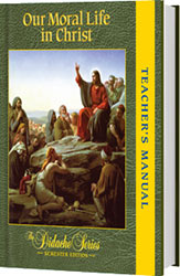 Our Moral Life in Christ Teacher's Manual (Semester Edition) paperback