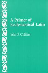 A Primer of Ecclesiastical Latin