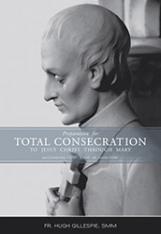 Preparation for Total Consecration to Jesus through Mary: According to St. Louis de Montfort