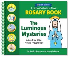 A Little Catholic's First Rosary Book: The Luminous Mysteries Bead-by-Bead Picture Prayer Book