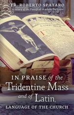 In Praise of the Tridentine Mass and of Latin, Language of the Church