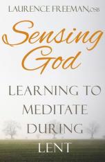Sensing God: Learning to Meditate During Lent