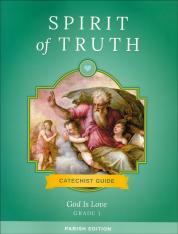Spirit of Truth K-8 God Is Love Grade 1 Catechist Guide