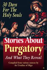 Stories About Purgatory and What They Reveal: 30 Days for the Holy Souls