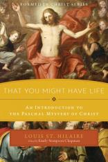 Formed In Christ: That You Might Have Life