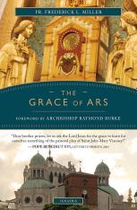 The Grace of Ars Reflections on the Life and Spirituality of St. John Vianney (Paperback)