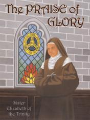 The Praise of Glory: Sister Elizabeth of the Trinity