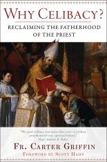 Why Celibacy? Reclaiming the Fatherhood of the Priest