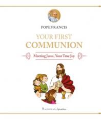 Your First Communion: Meeting Jesus Your True Joy