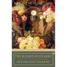 The Blessed Eucharist: Our Greatest Treasure
