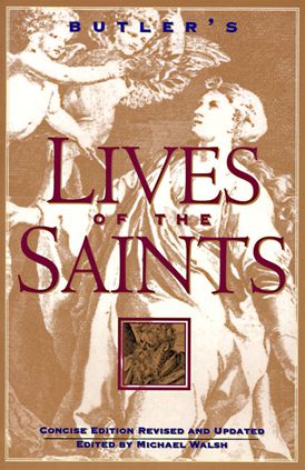 Butler's Lives of the Saints: Concise Edition Revised and Updated