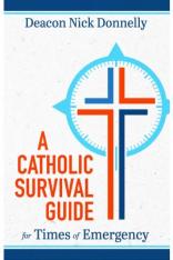 A Catholic Survival Guide for Times of Emergency