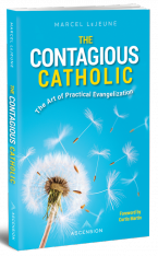 The Contagious Catholic: The Art of Practical Evangelization