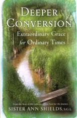 Deeper Conversion: Extraordinary Grace for Ordinary Times
