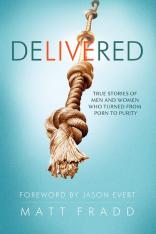 Delivered: True Stories of Men and Women Who Turned from Porn to Purity