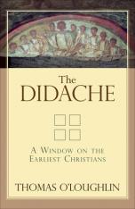 The Didache: A Window on the Earliest Christians