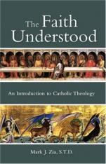 The Faith Understood: An Introduction to Catholic Theology