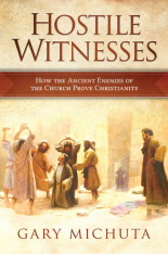 Hostile Witnesses: How the Historic Enemies of the Church Prove Christianity
