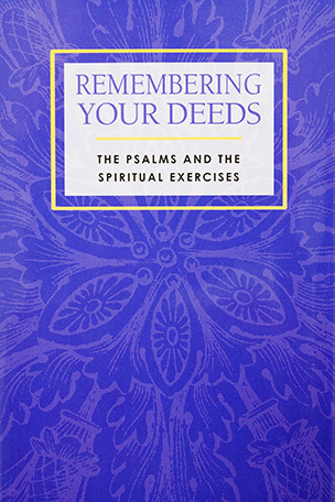 Remembering Your Deeds: The Psalms and the Spiritual Exercises (Hardcover)