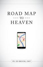 Roadmap to Heaven: A Catholic Plan of Life