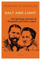 Salt and Light: The Spiritual Journey of Élisabeth and Félix Leseur