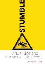 Stumble: Virtue Vice and the Space In-Between