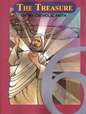 The Treasure of My Catholic Faith: Grade 6 Student Book