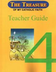 The Treasure of My Catholic Faith: Grade 4 Teachers Book