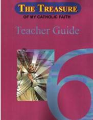 The Treasure of the Catholic Faith: Grade 6 Teachers Guide
