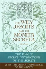 The Wily Jesuits and the Monita Secreta: The Forged Secret Instructions of the Jesuits